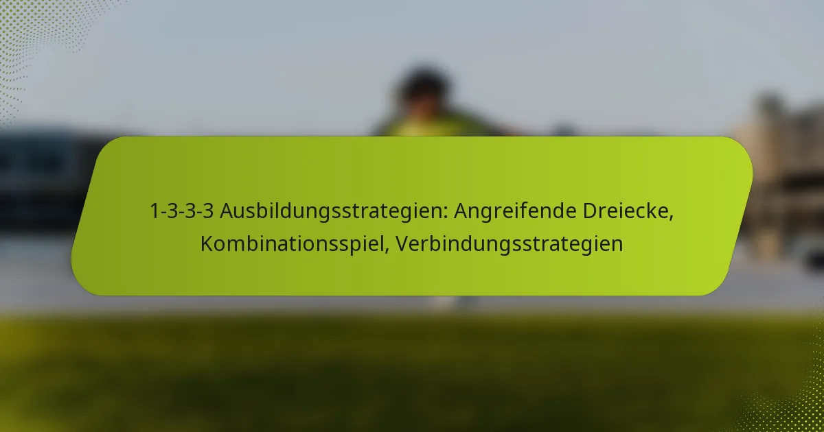 featured-image-1-3-3-3-ausbildungsstrategien-angreifende-dreiecke-kombinationsspiel-verbindungsstrategien