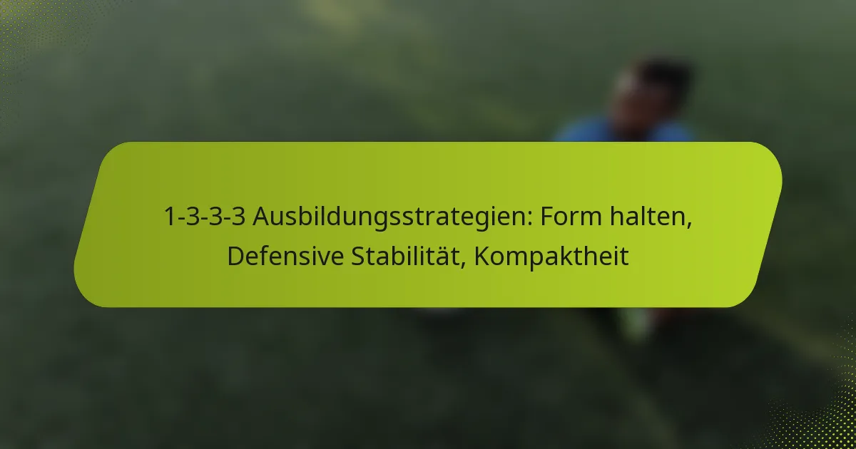 featured-image-1-3-3-3-ausbildungsstrategien-form-halten-defensive-stabilitat-kompaktheit