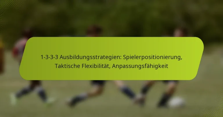 featured-image-1-3-3-3-ausbildungsstrategien-spielerpositionierung-taktische-fleibilitat-anpassungsfahigkeit