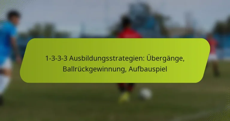 featured-image-1-3-3-3-ausbildungsstrategien-ubergange-ballruckgewinnung-aufbauspiel