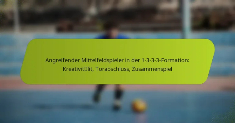 featured-image-angreifender-mittelfeldspieler-in-der-1-3-3-3-formation-kreativitsst-torabschluss-zusammenspiel