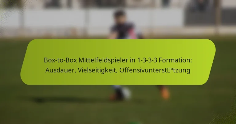 featured-image-bo-to-bo-mittelfeldspieler-in-1-3-3-3-formation-ausdauer-vielseitigkeit-offensivunterstotzung