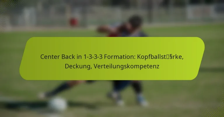 featured-image-center-back-in-1-3-3-3-formation-kopfballstssrke-deckung-verteilungskompetenz