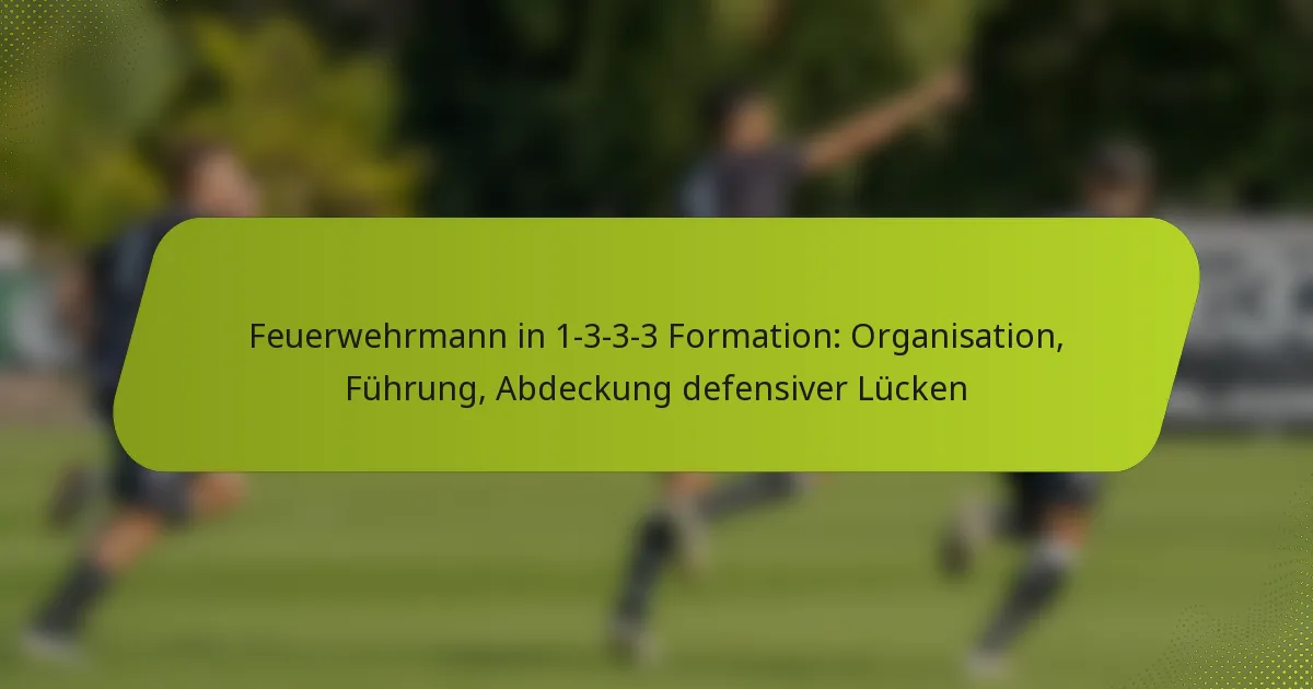 featured-image-feuerwehrmann-in-1-3-3-3-formation-organisation-fuhrung-abdeckung-defensiver-lucken