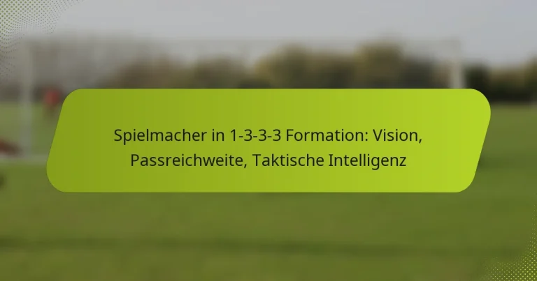 featured-image-spielmacher-in-1-3-3-3-formation-vision-passreichweite-taktische-intelligenz