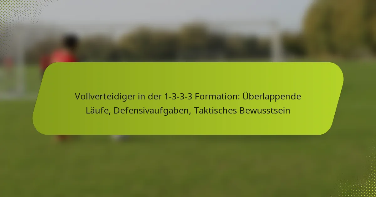 featured-image-vollverteidiger-in-der-1-3-3-3-formation-uberlappende-laufe-defensivaufgaben-taktisches-bewusstsein