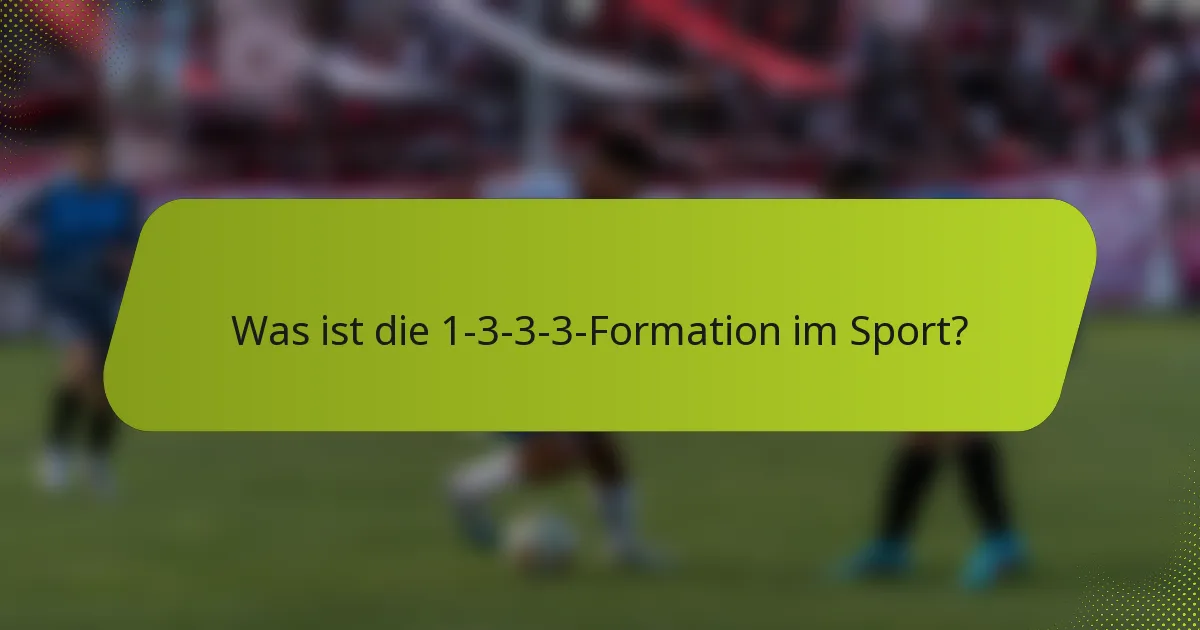 Was ist die 1-3-3-3-Formation im Sport?