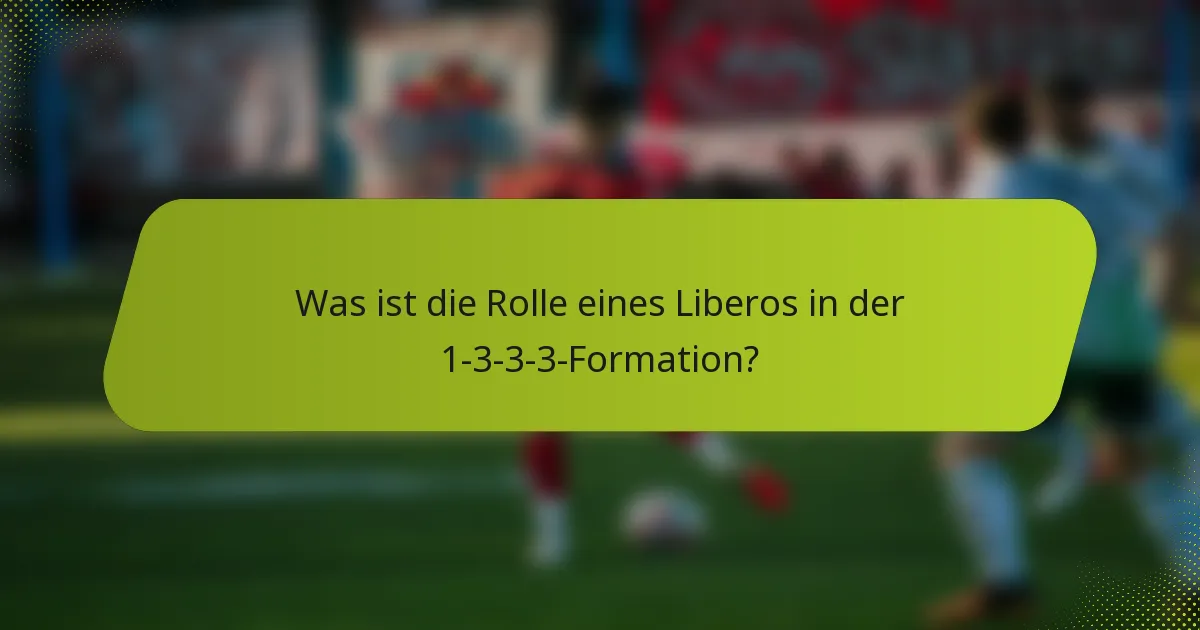 Was ist die Rolle eines Liberos in der 1-3-3-3-Formation?