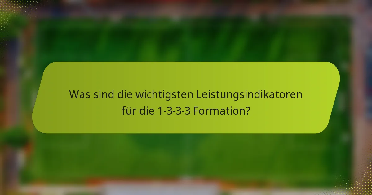 Was sind die wichtigsten Leistungsindikatoren für die 1-3-3-3 Formation?