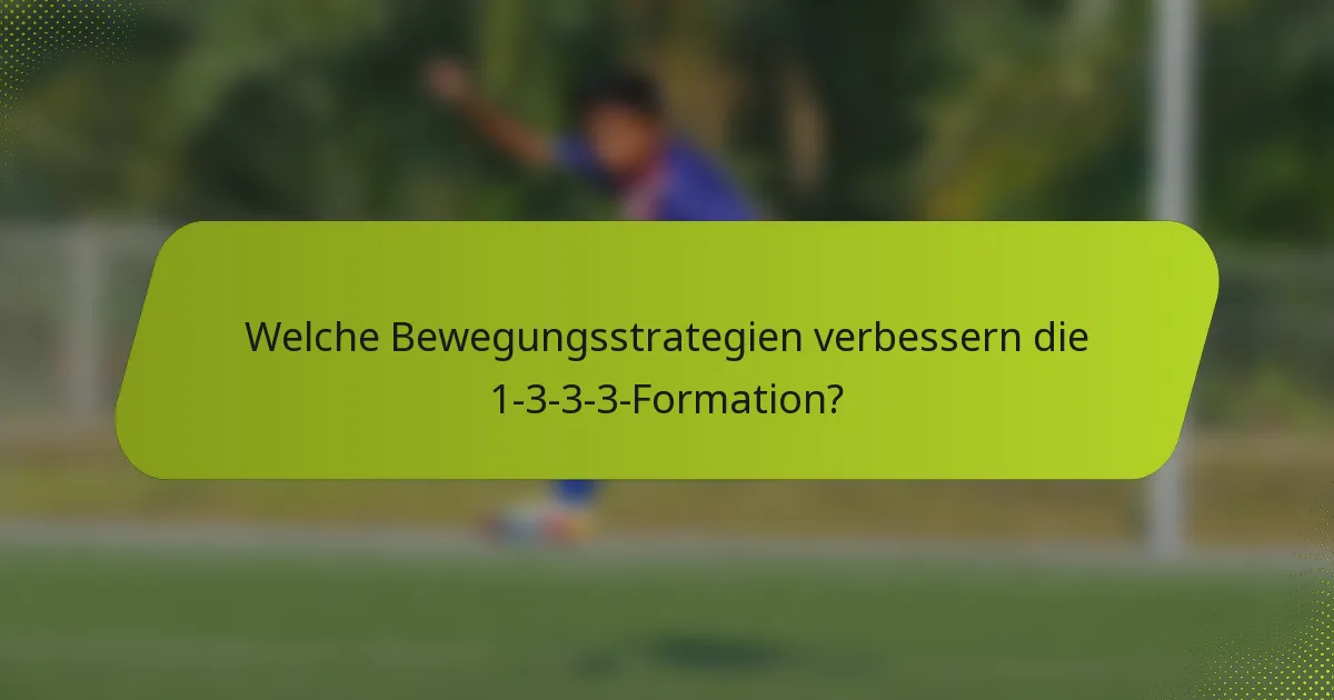 Welche Bewegungsstrategien verbessern die 1-3-3-3-Formation?