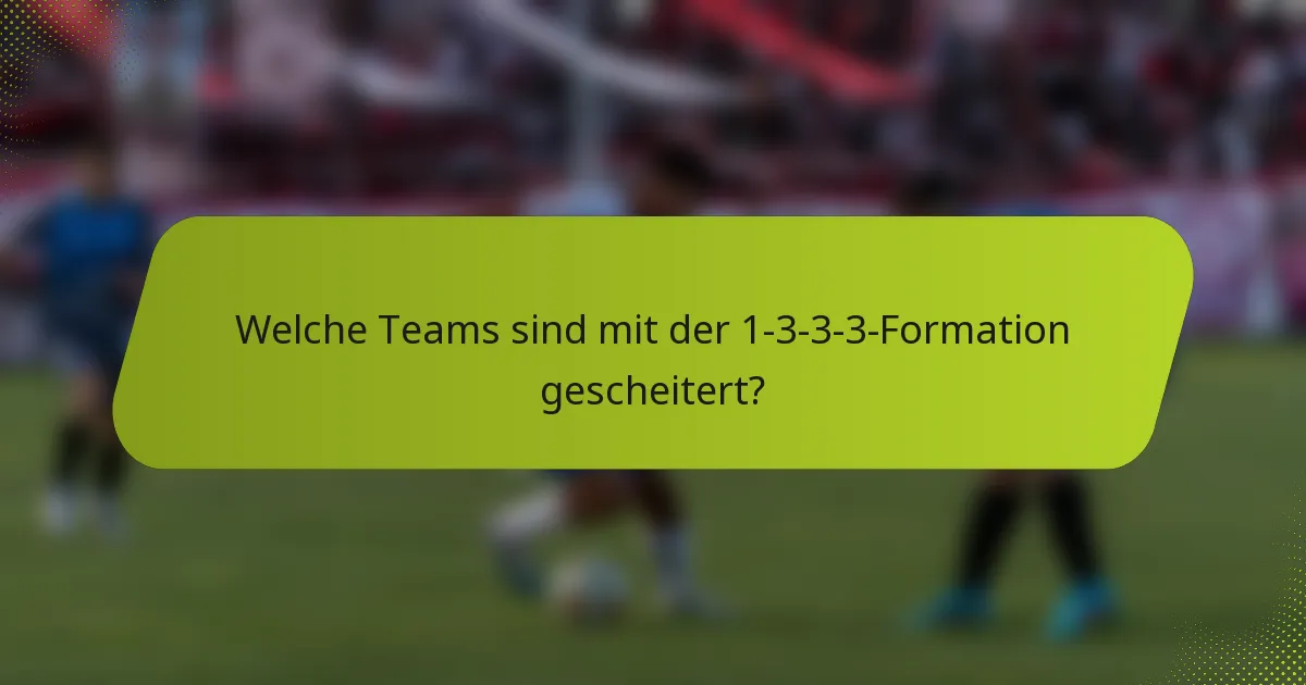 Welche Teams sind mit der 1-3-3-3-Formation gescheitert?