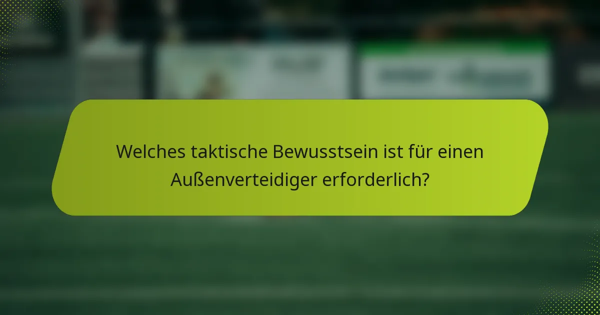 Welches taktische Bewusstsein ist für einen Außenverteidiger erforderlich?