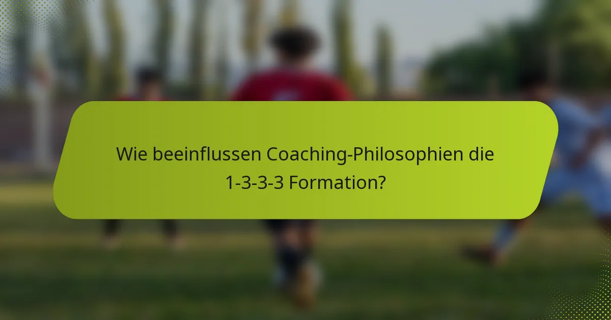Wie beeinflussen Coaching-Philosophien die 1-3-3-3 Formation?