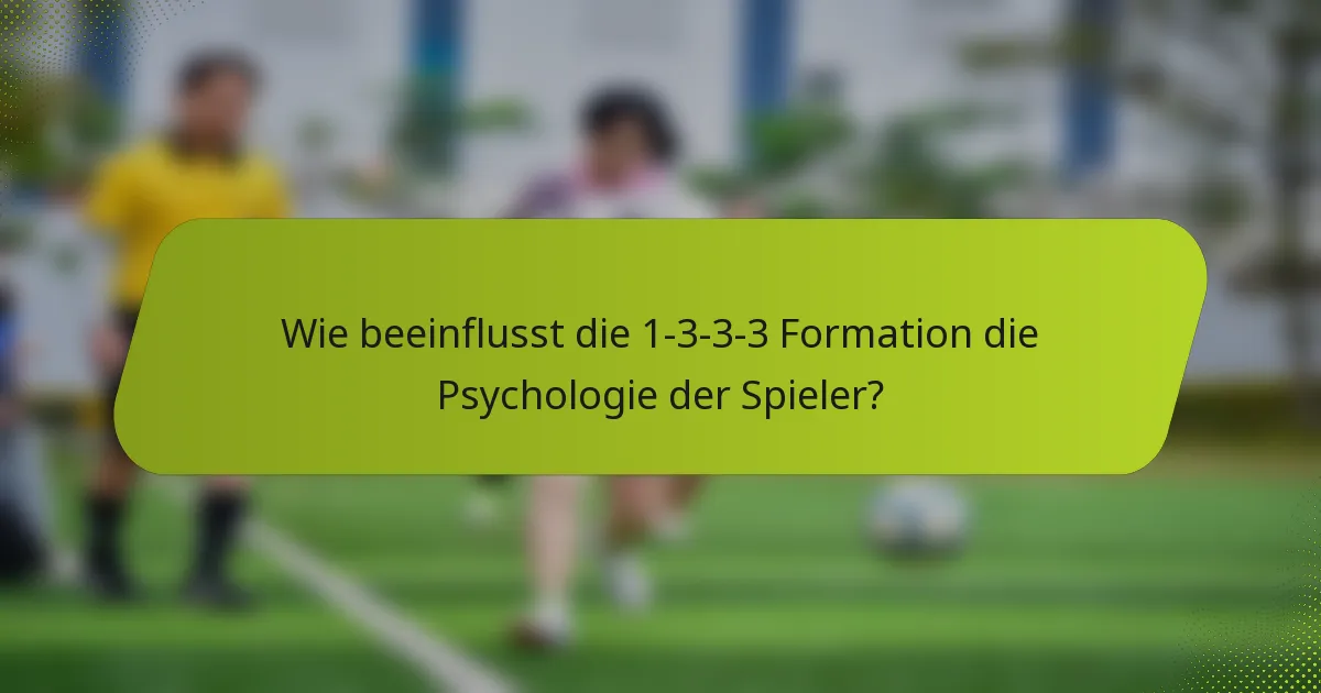 Wie beeinflusst die 1-3-3-3 Formation die Psychologie der Spieler?