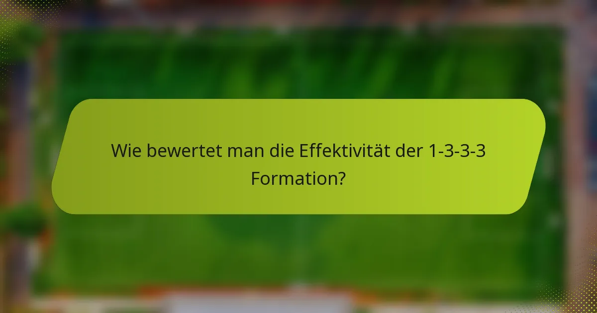 Wie bewertet man die Effektivität der 1-3-3-3 Formation?