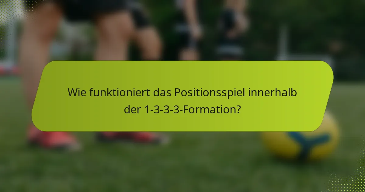 Wie funktioniert das Positionsspiel innerhalb der 1-3-3-3-Formation?