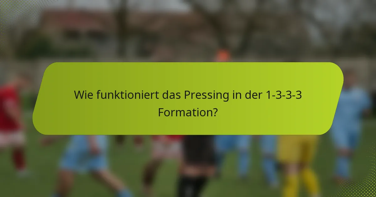 Wie funktioniert das Pressing in der 1-3-3-3 Formation?