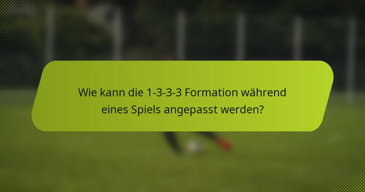 Wie kann die 1-3-3-3 Formation während eines Spiels angepasst werden?