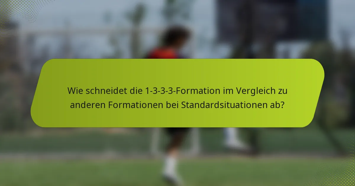 Wie schneidet die 1-3-3-3-Formation im Vergleich zu anderen Formationen bei Standardsituationen ab?