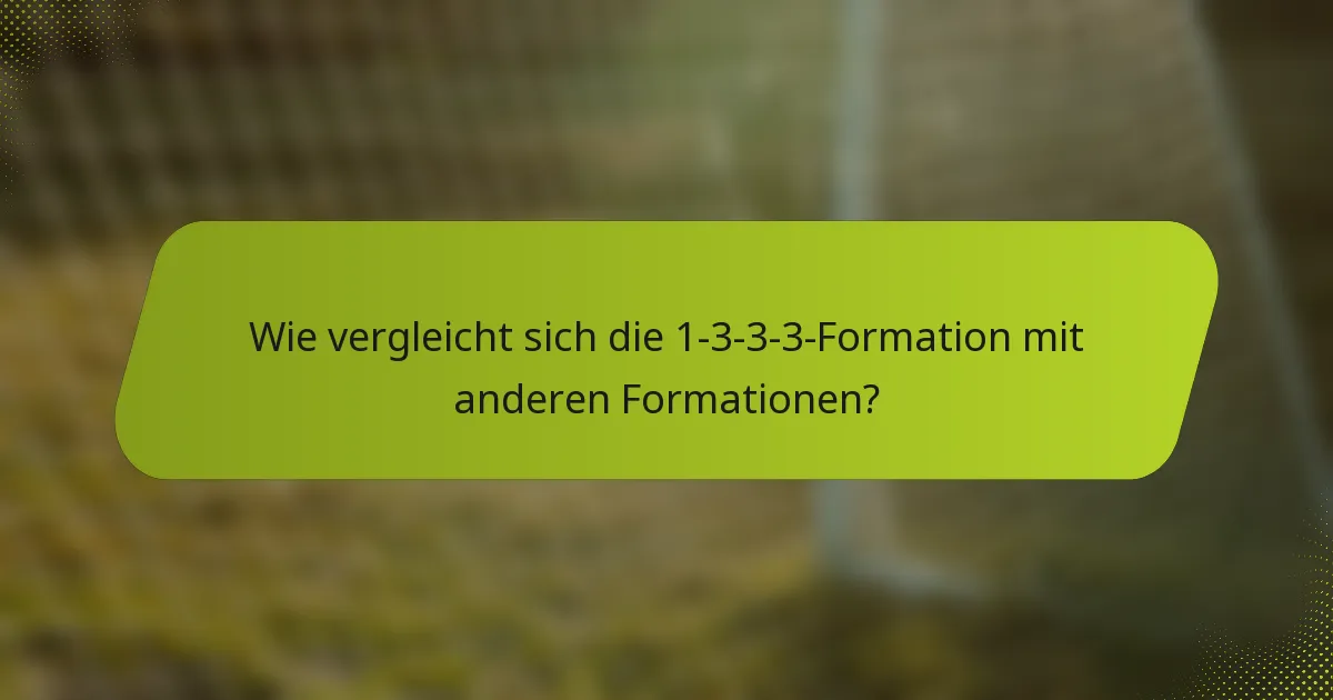 Wie vergleicht sich die 1-3-3-3-Formation mit anderen Formationen?